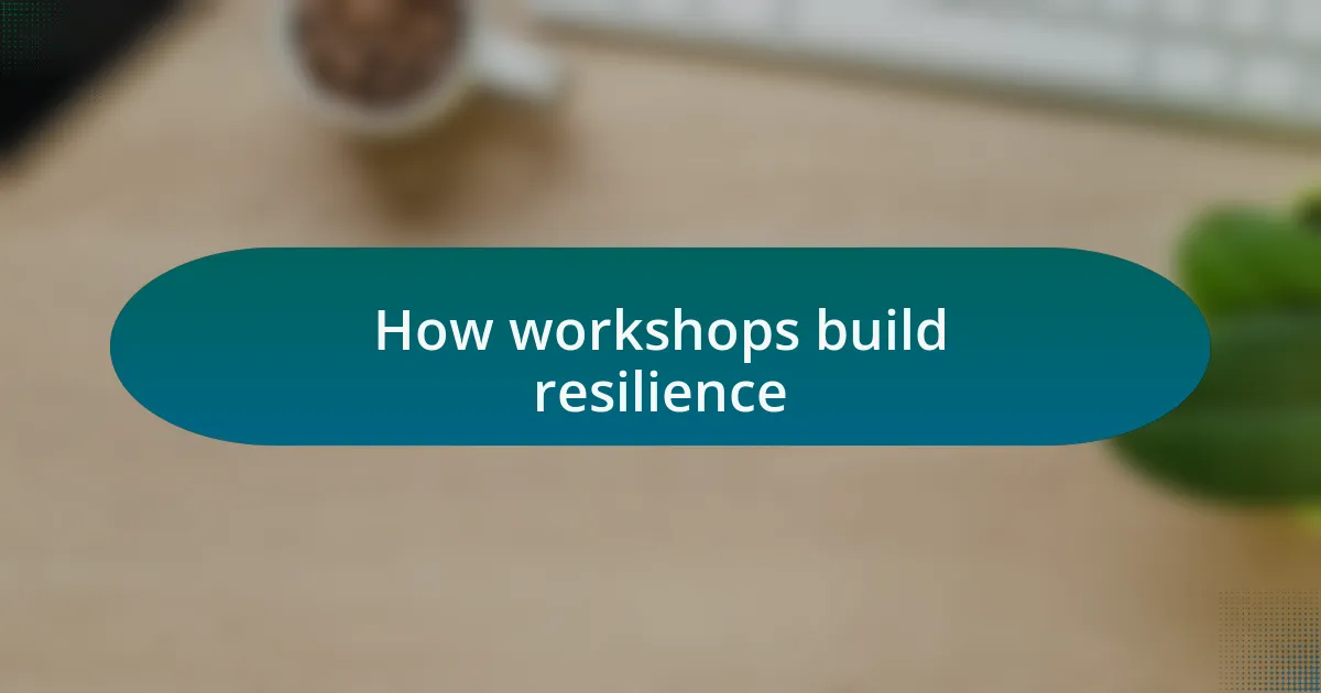How workshops build resilience