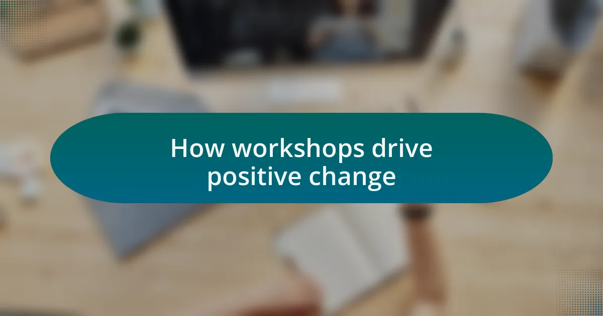 How workshops drive positive change