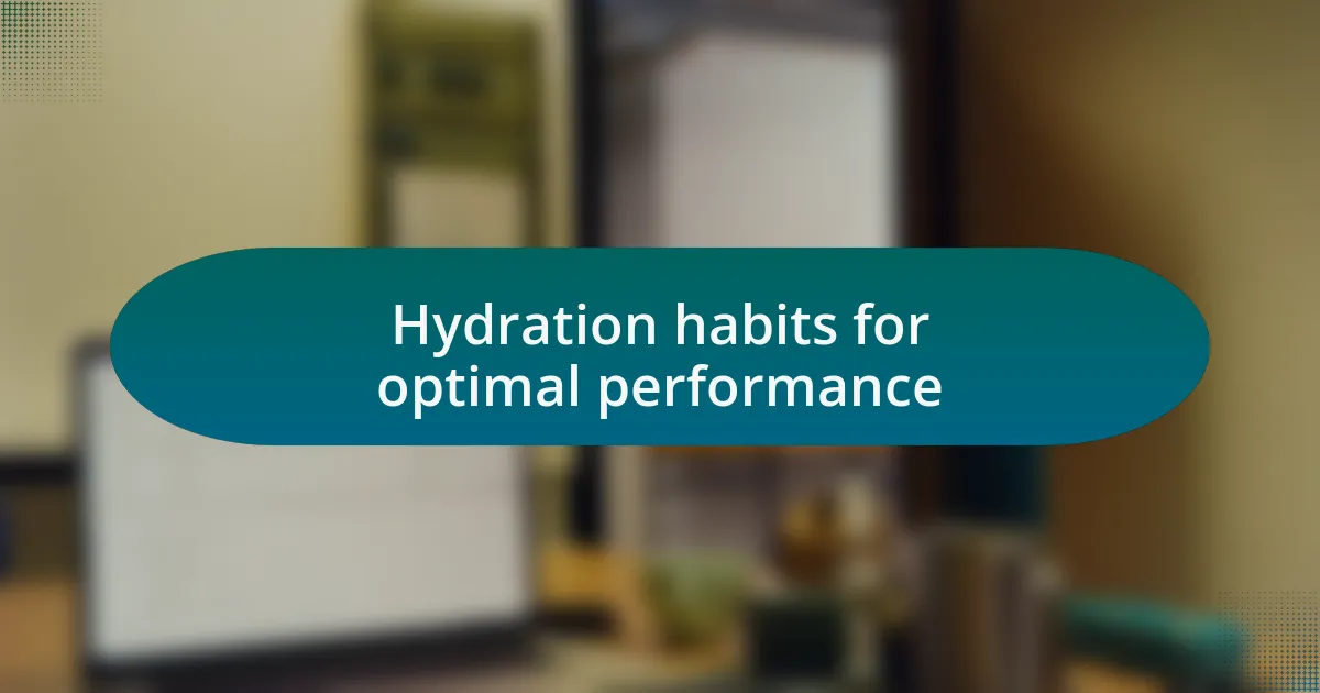 Hydration habits for optimal performance
