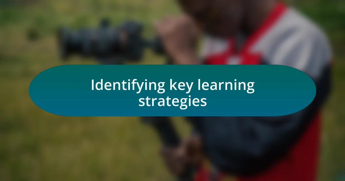 Identifying key learning strategies