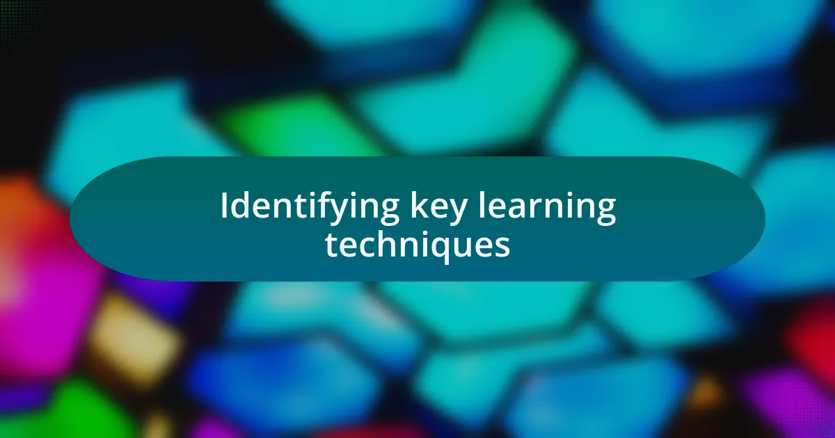 Identifying key learning techniques