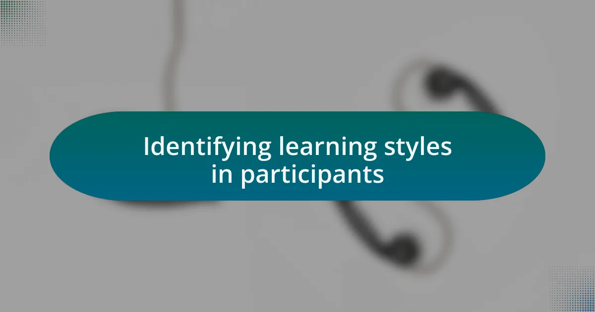 Identifying learning styles in participants