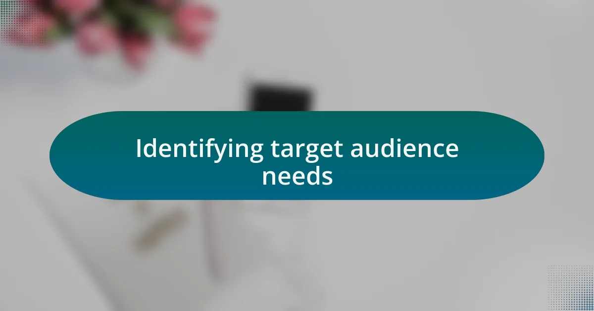 Identifying target audience needs