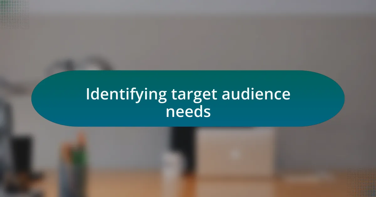 Identifying target audience needs