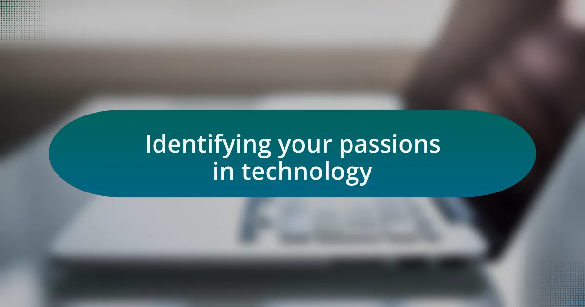 Identifying your passions in technology
