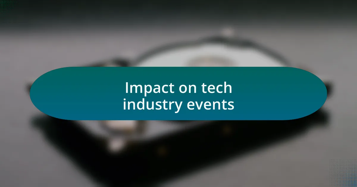 Impact on tech industry events