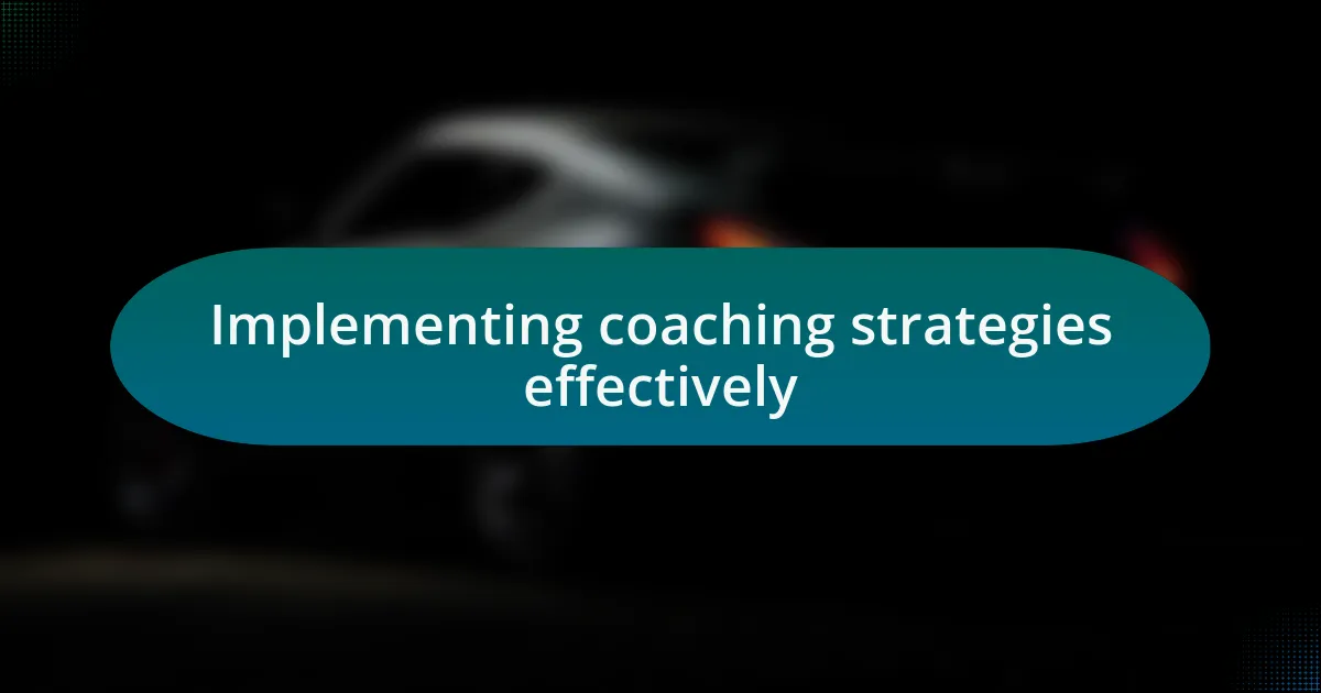 Implementing coaching strategies effectively