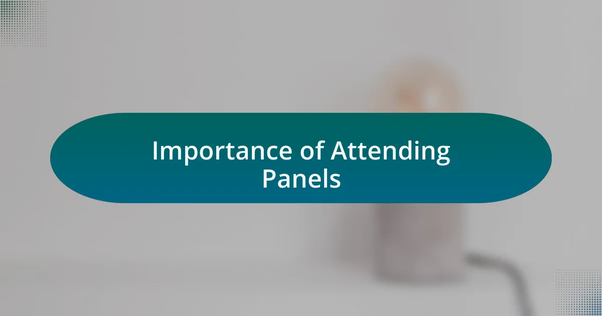 Importance of Attending Panels