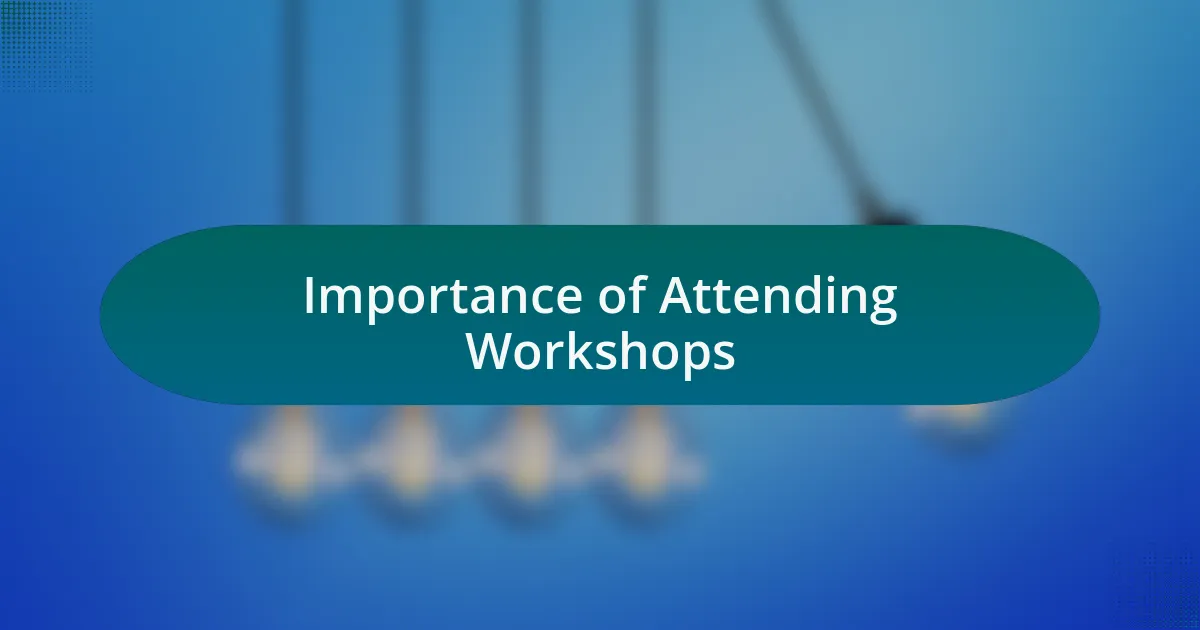 Importance of Attending Workshops