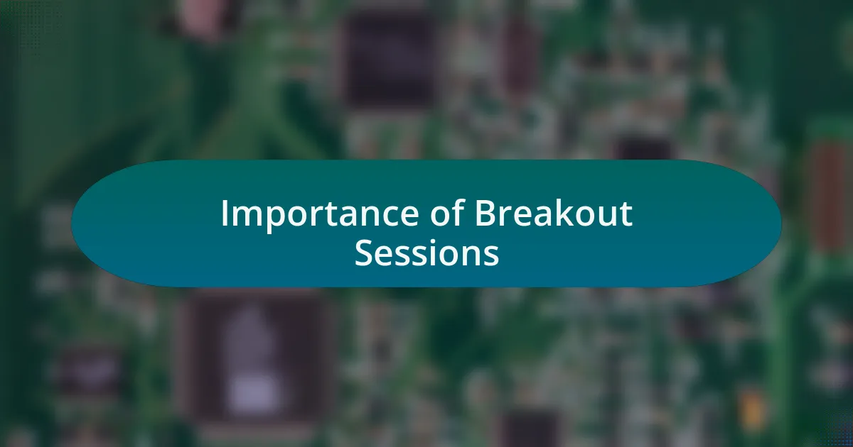 Importance of Breakout Sessions