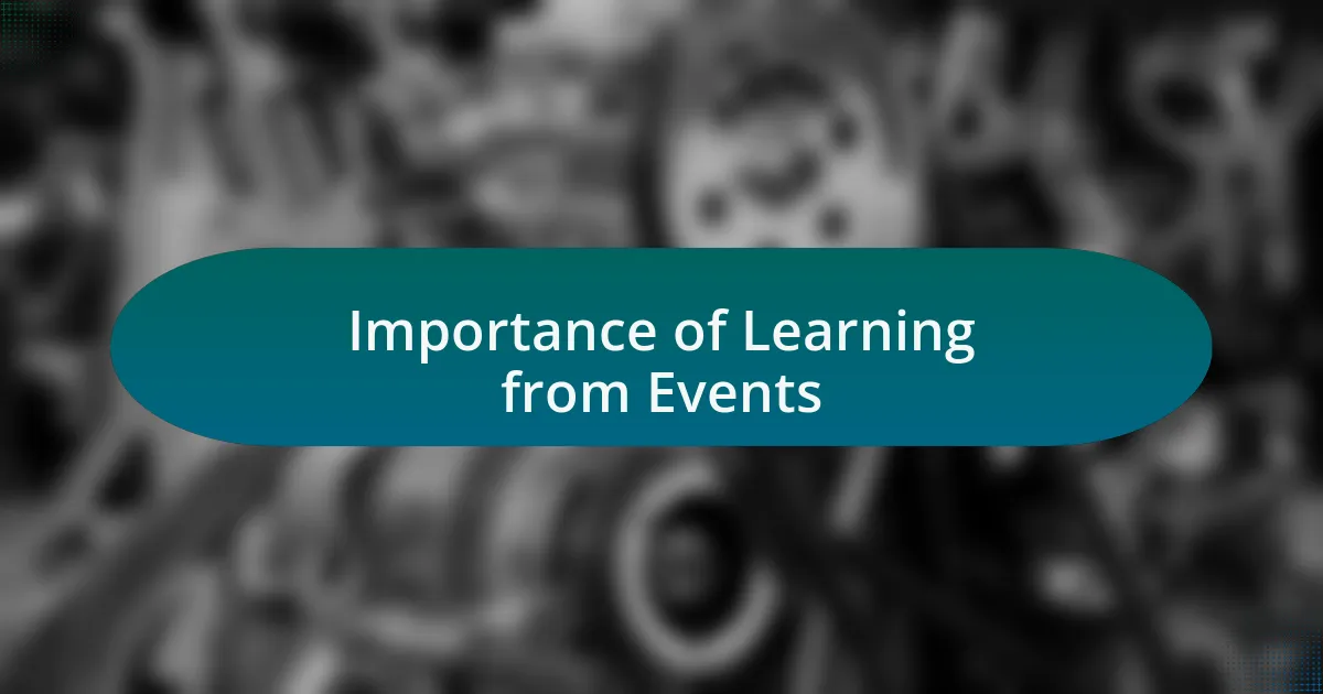 Importance of Learning from Events