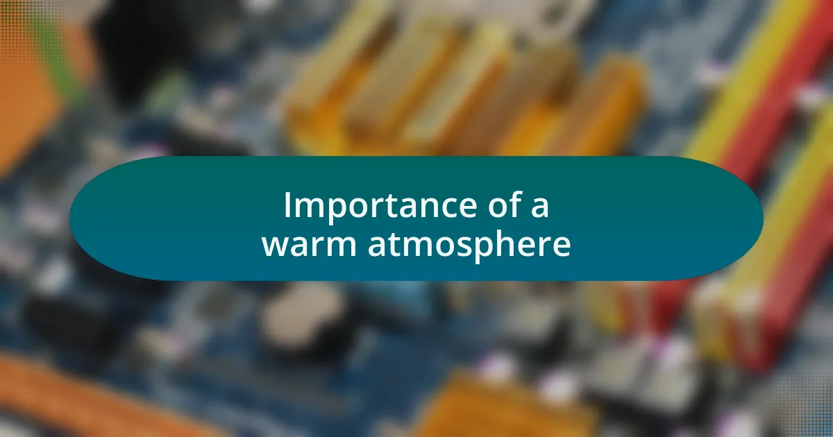 Importance of a warm atmosphere