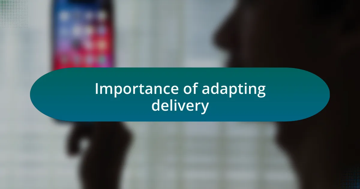 Importance of adapting delivery