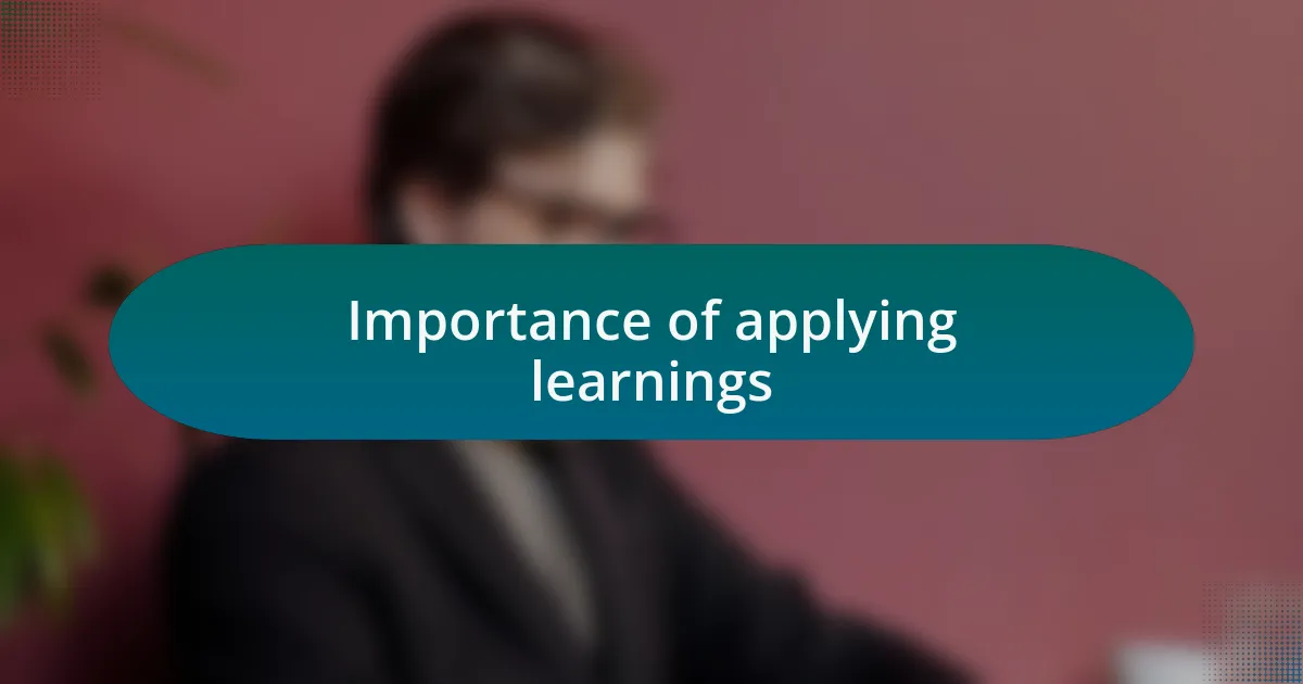 Importance of applying learnings