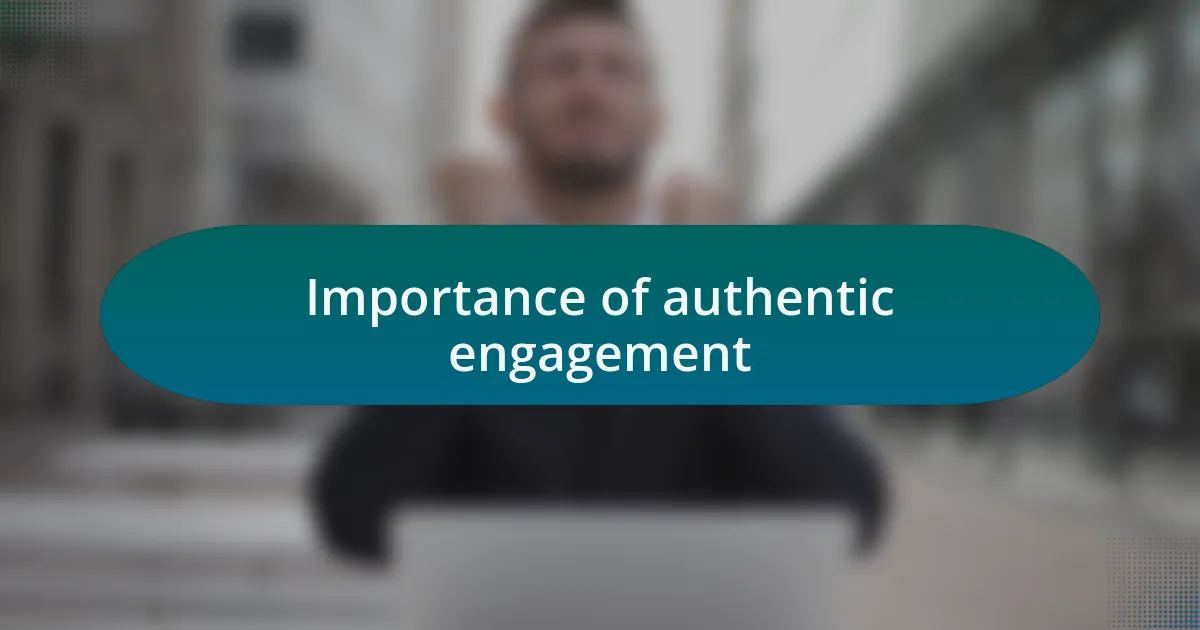 Importance of authentic engagement