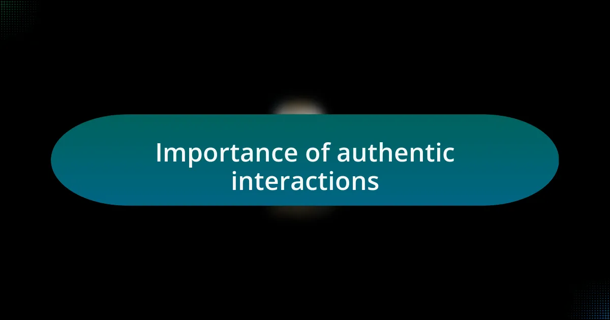 Importance of authentic interactions