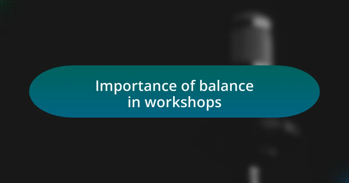 Importance of balance in workshops