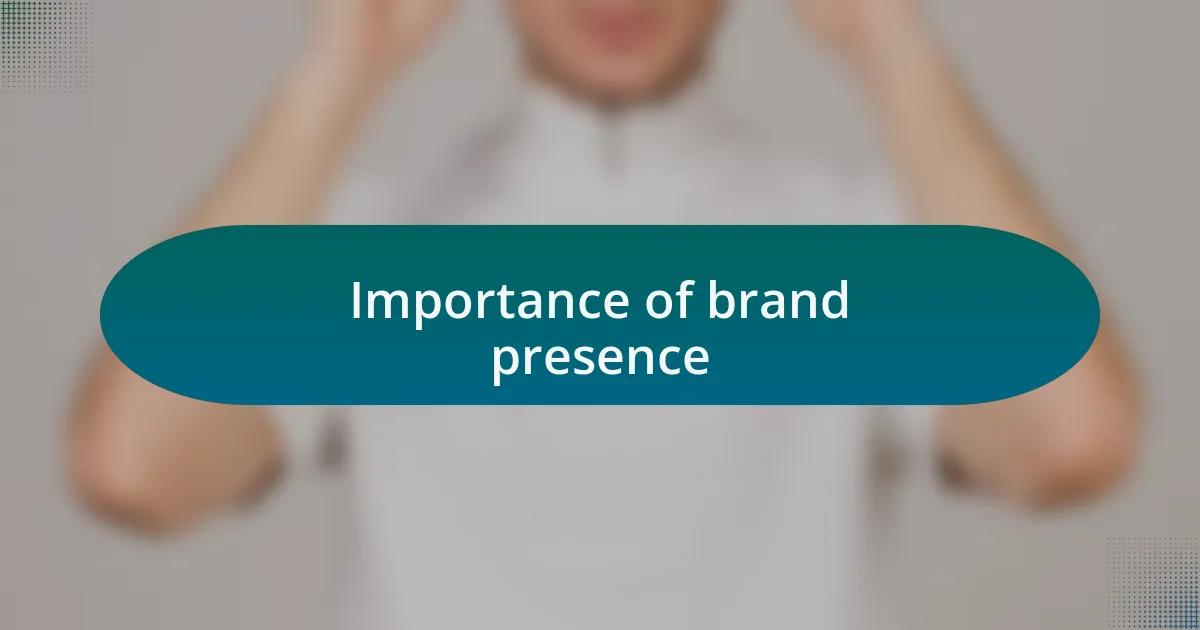 Importance of brand presence