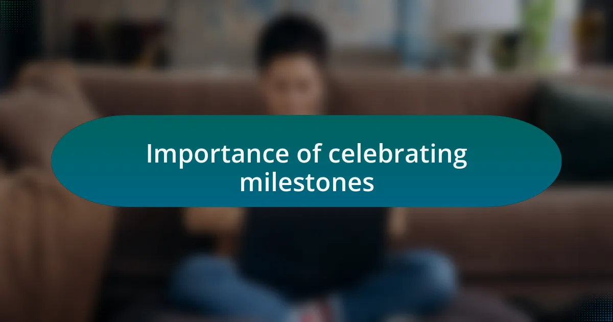 Importance of celebrating milestones