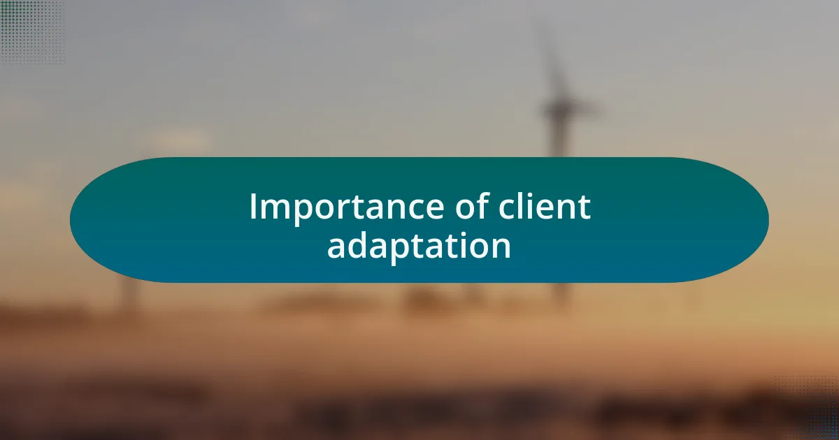 Importance of client adaptation