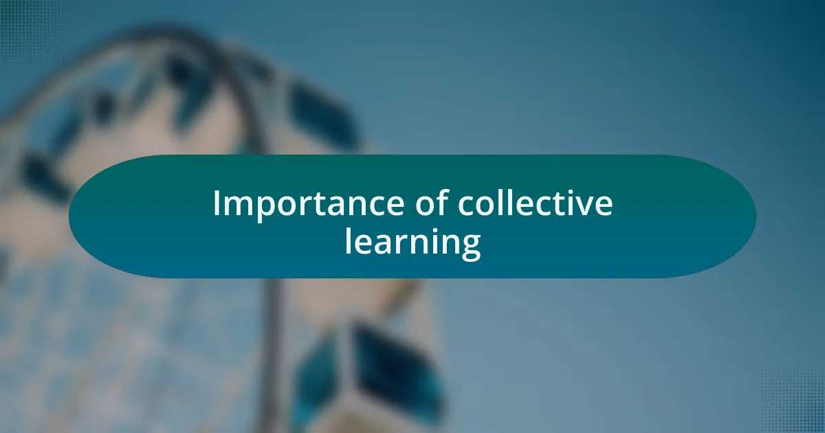 Importance of collective learning
