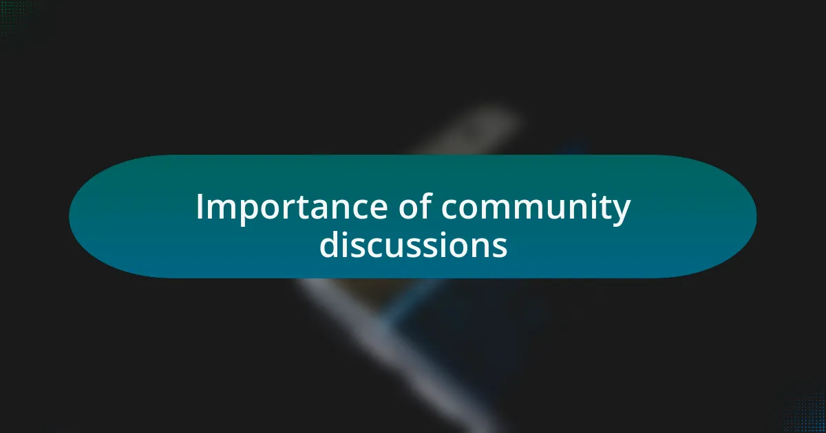 Importance of community discussions