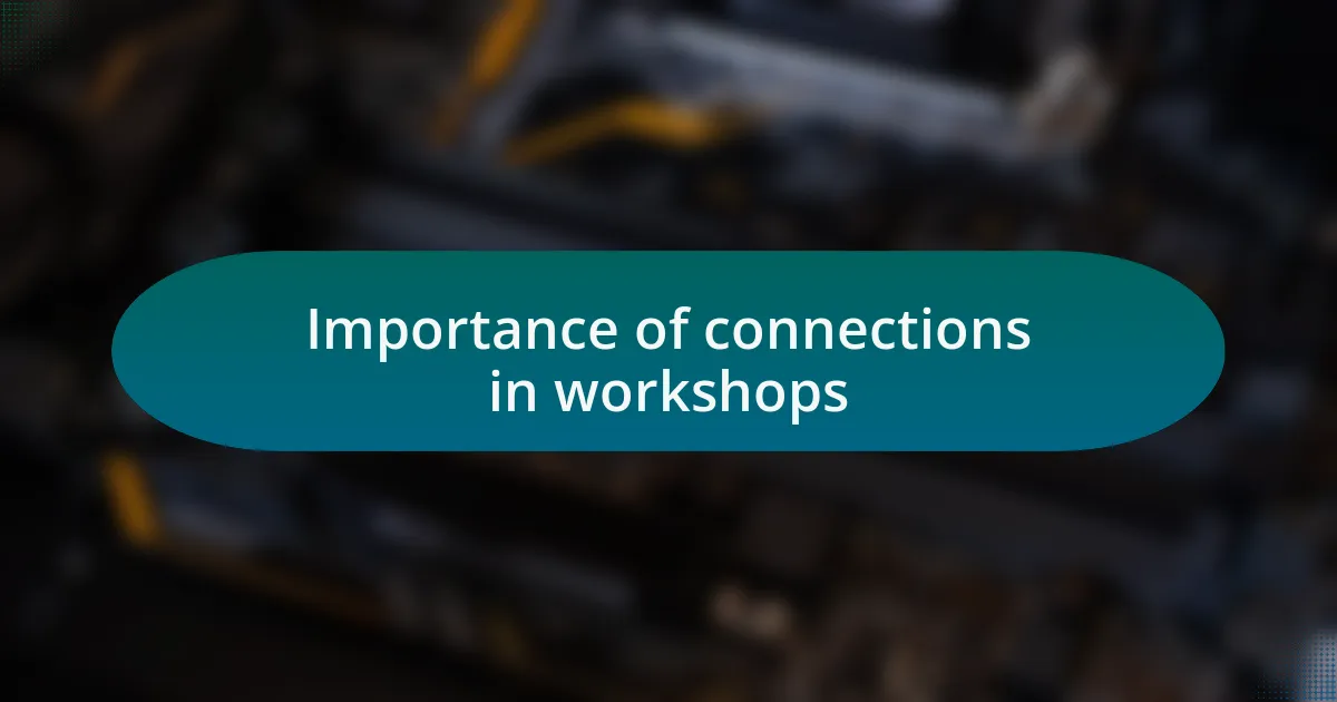 Importance of connections in workshops