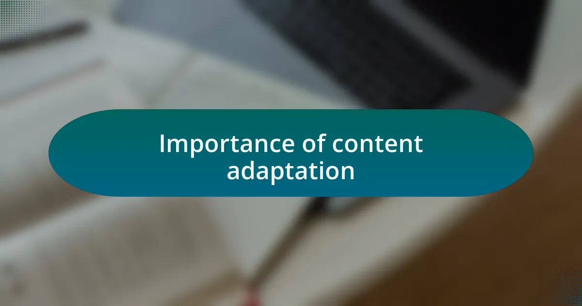 Importance of content adaptation