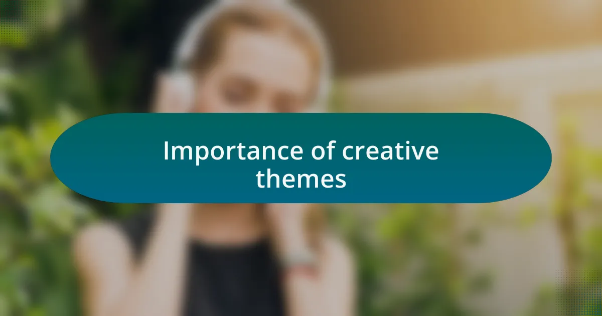 Importance of creative themes