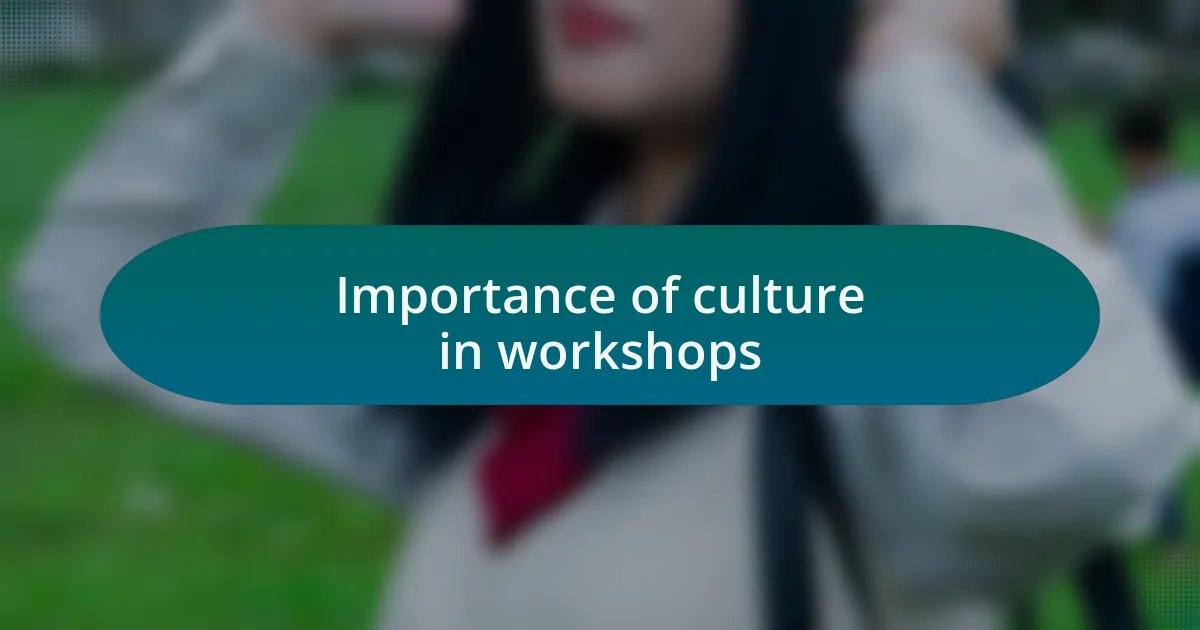 Importance of culture in workshops