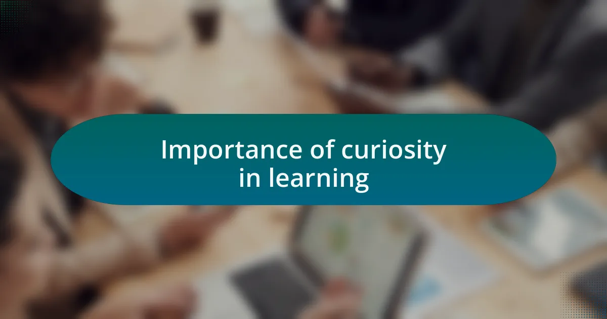Importance of curiosity in learning