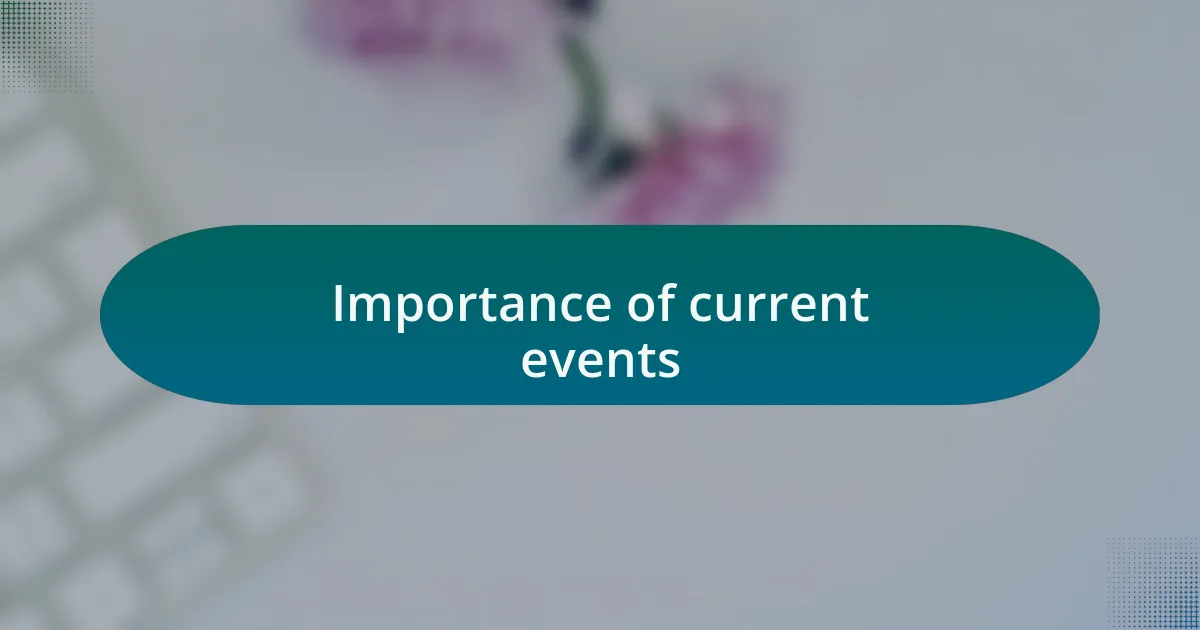 Importance of current events