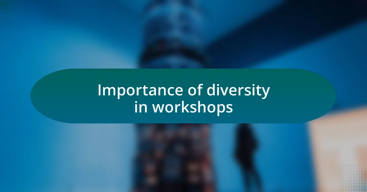 Importance of diversity in workshops