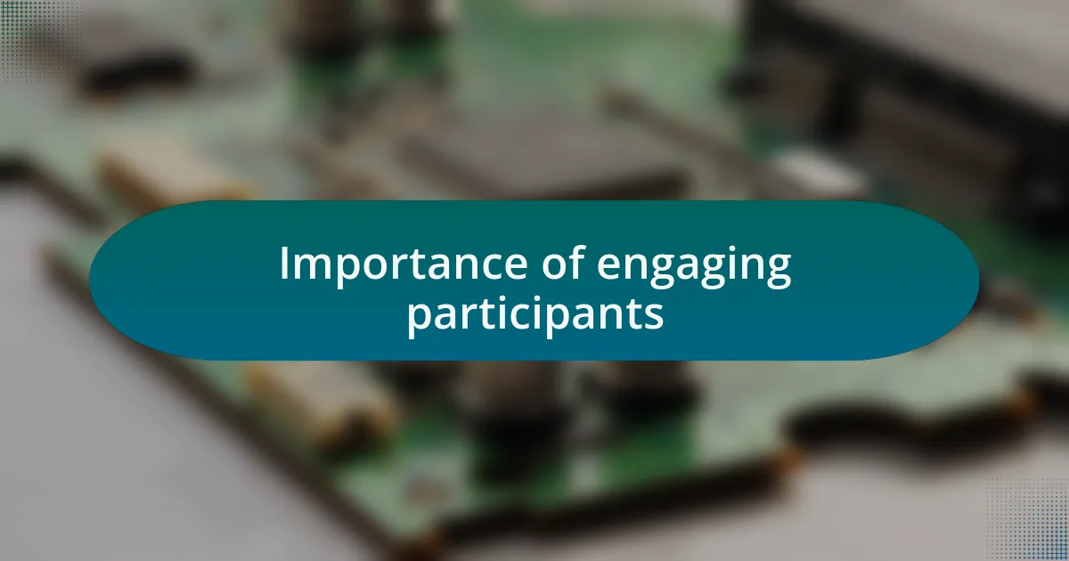 Importance of engaging participants