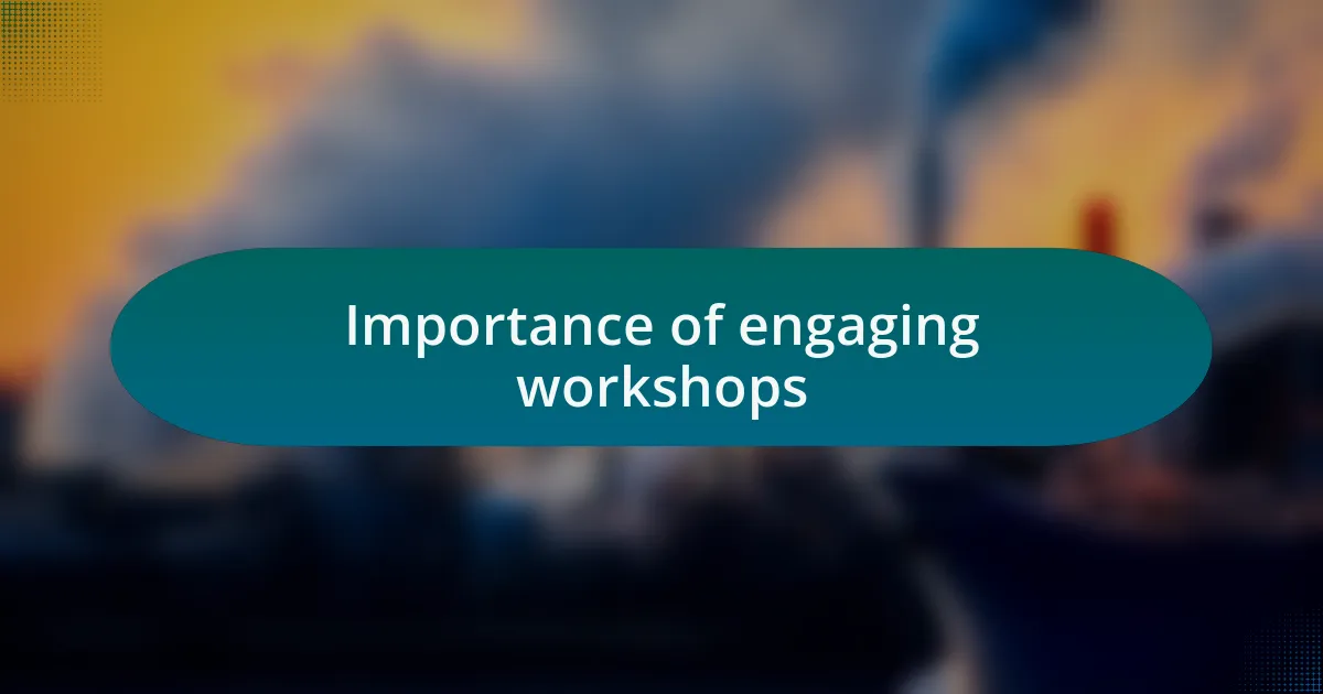 Importance of engaging workshops