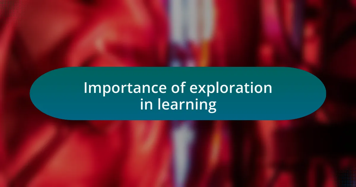 Importance of exploration in learning