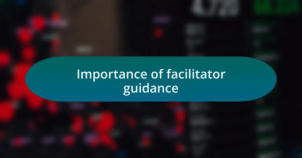 Importance of facilitator guidance