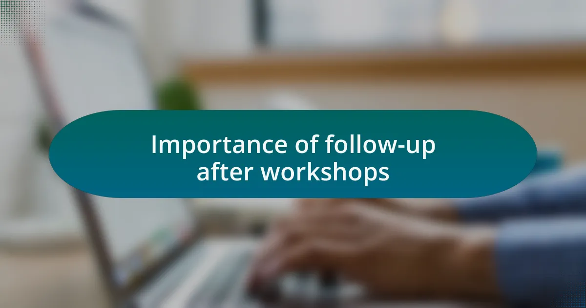 Importance of follow-up after workshops