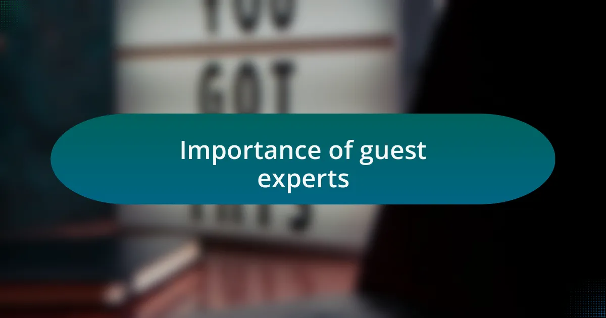 Importance of guest experts