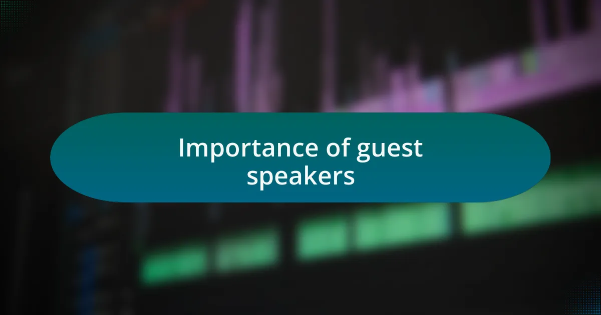 Importance of guest speakers