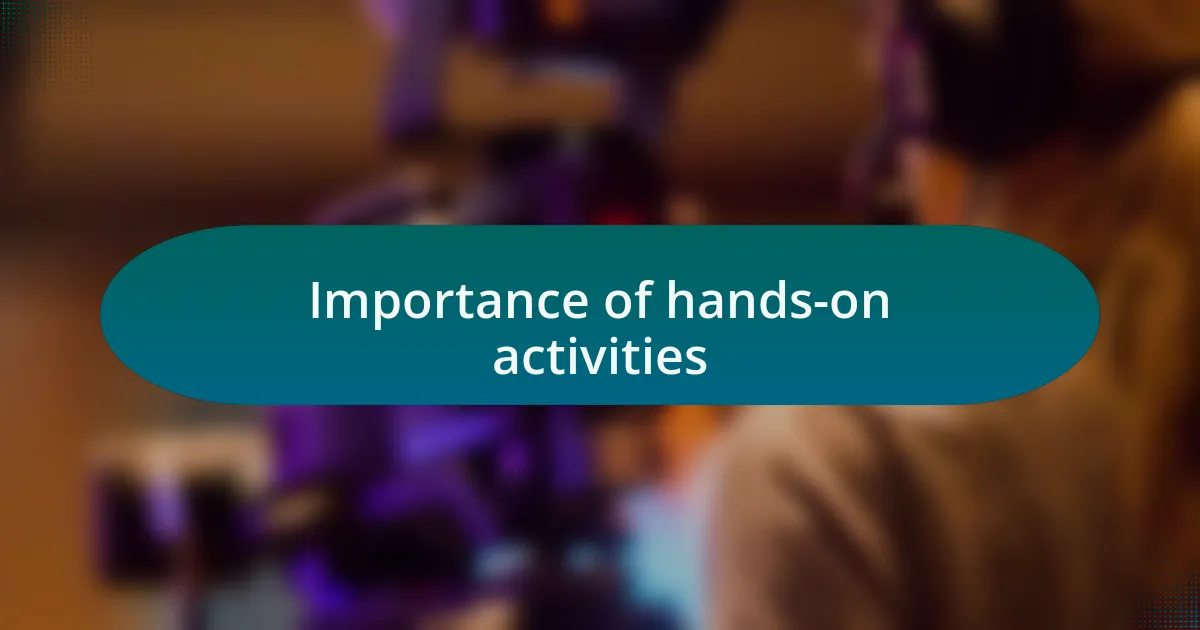 Importance of hands-on activities