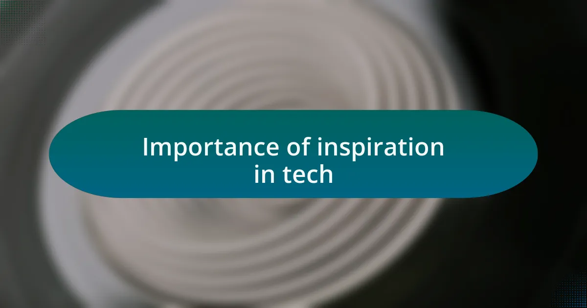 Importance of inspiration in tech