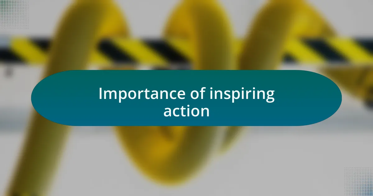 Importance of inspiring action