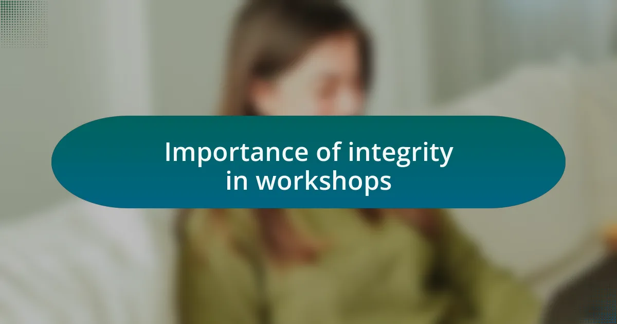 Importance of integrity in workshops