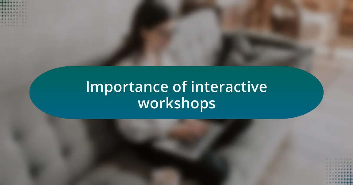 Importance of interactive workshops