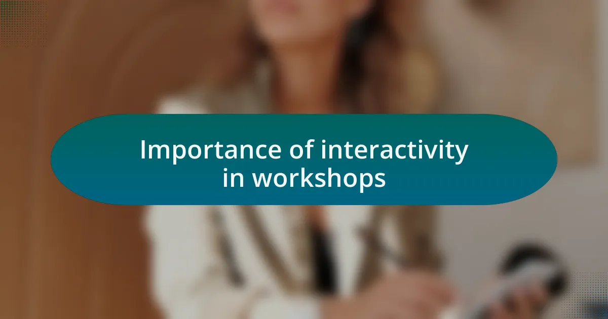 Importance of interactivity in workshops