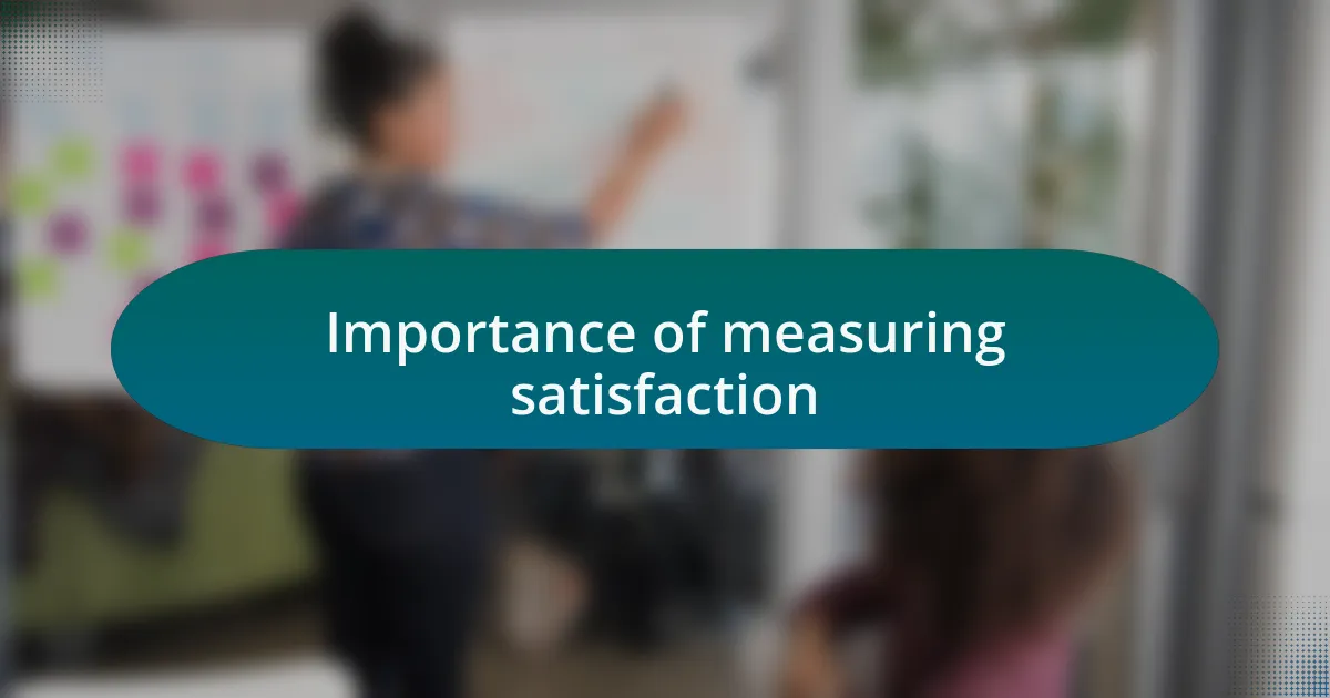 Importance of measuring satisfaction