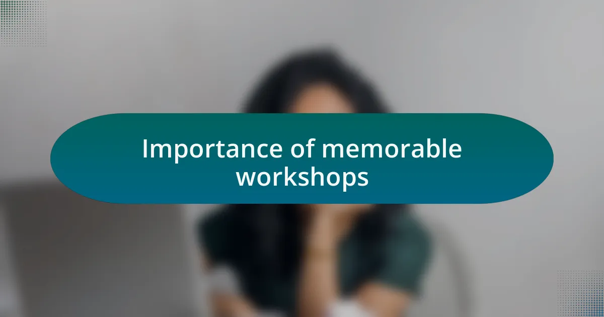 Importance of memorable workshops