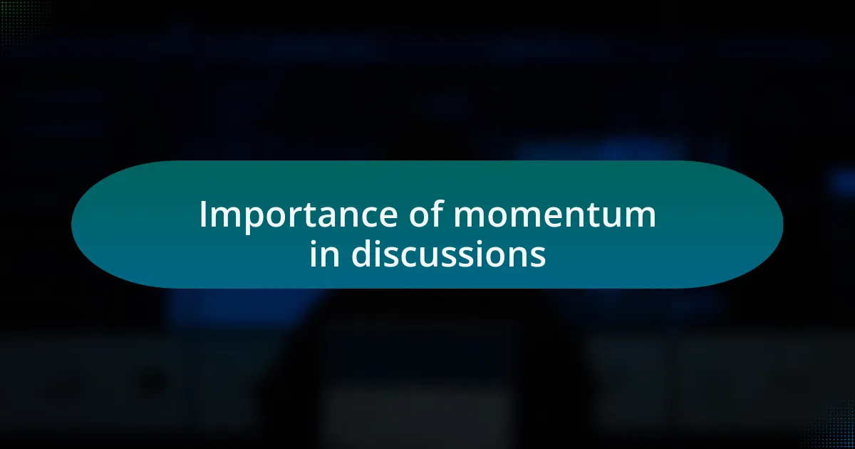 Importance of momentum in discussions