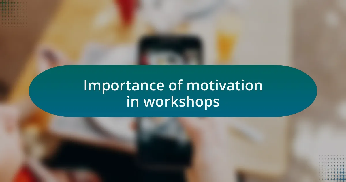 Importance of motivation in workshops